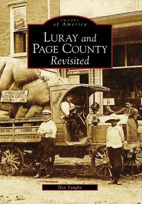 Luray and Page County Revisited by Vaughn, Dan