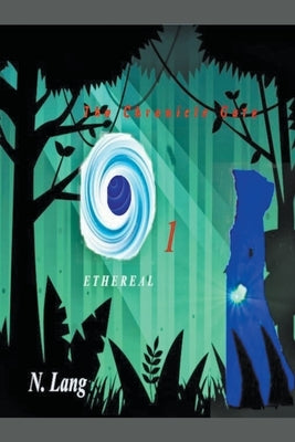 The Chronicle Gate vol 1: Ethereal by Lang, N.