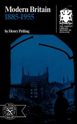 Modern Britain: 1885-1955 by Pelling, Henry