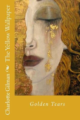 The Yellow Wallpaper by Gilman, Charlotte Perkins