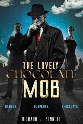 The Lovely Chocolate Mob by Bennett, Richard J.