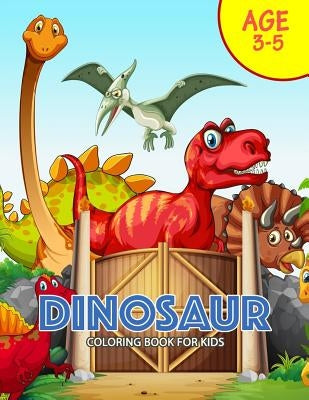 DINOSAUR Coloring Book for Kids: Activity book for boy, girls, kids Ages 2-4,3-5,4-8 by Preschool Learning Activity Designer