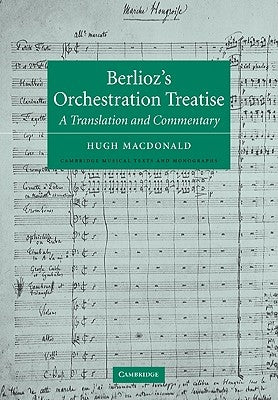 Berlioz's Orchestration Treatise: A Translation and Commentary by Berlioz