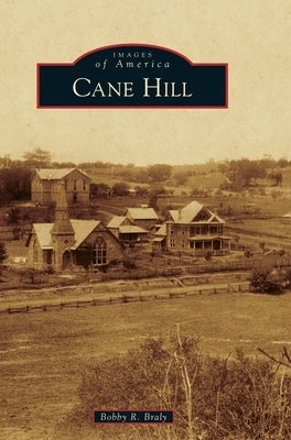 Cane Hill by Braly, Bobby R.