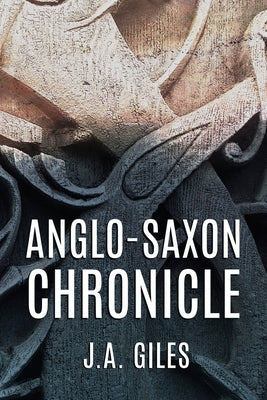 Anglo-Saxon Chronicle by Giles, J. a.