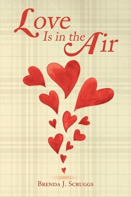 Love Is in the Air by Scruggs, Brenda J.