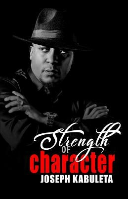 Strength of Character by Kabuleta, Joseph