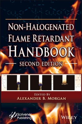 Non-Halogenated Flame Retardant Handbook by Morgan, Alexander B.