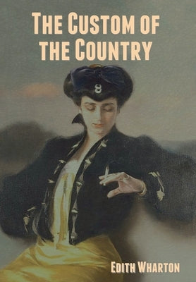 The Custom of the Country by Wharton, Edith