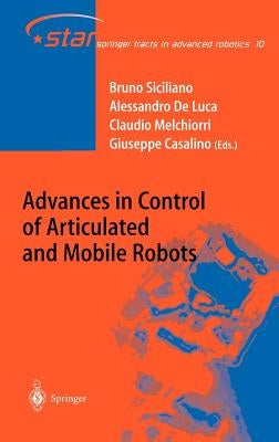 Advances in Control of Articulated and Mobile Robots by Siciliano, Bruno