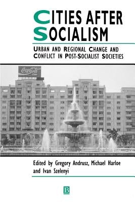 Cities After Socialism by Andrusz, Gregory
