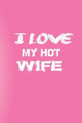 I Love You My Hot Wife: Love Your Wife/Love Yourself by Mondal, Alamin