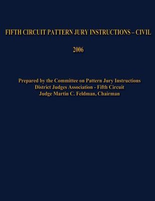 Fifth Circuit Pattern Jury Instructions - Civil by Feldman, Martin C.