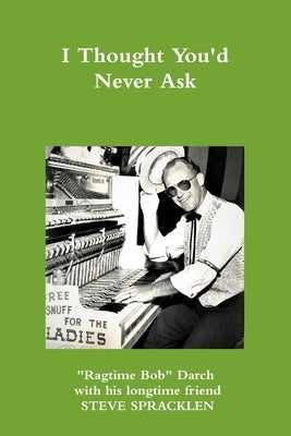 I Thought You'd Never Ask by Spracklen, Steve