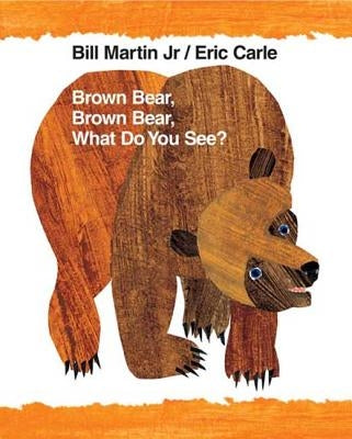 Brown Bear, Brown Bear, What Do You See?: 40th Anniversary Edition by Martin, Bill