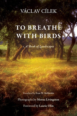 To Breathe with Birds: A Book of Landscapes by Cílek, Václav