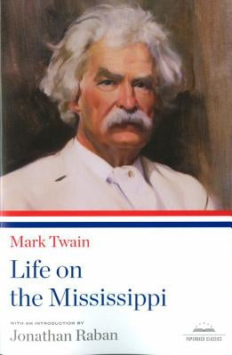 Life on the Mississippi: A Library of America Paperback Classic by Twain, Mark