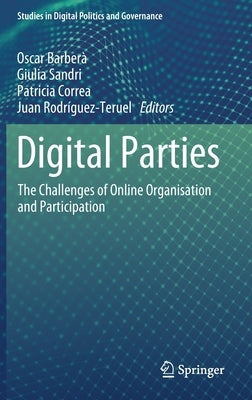 Digital Parties: The Challenges of Online Organisation and Participation by Barberà, Oscar