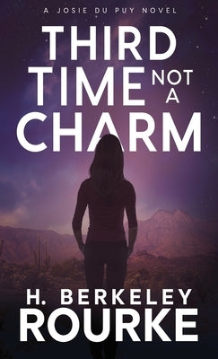 Third Time, Not A Charm by Rourke, H. Berkeley