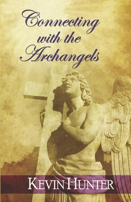 Connecting with the Archangels by Hunter, Kevin