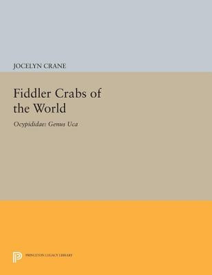Fiddler Crabs of the World: Ocypodidae: Genus Uca by Crane, Jocelyn