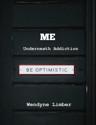 ME Underneath Addiction by Limber, Wendyne