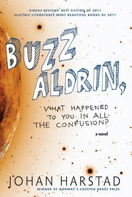 Buzz Aldrin, What Happened to You in All the Confusion? by Harstad, Johan