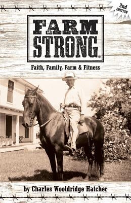 Farm Strong: Faith, Family, Farm & Fitness by Cooke, Anna