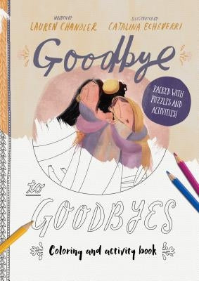 Goodbye to Goodbyes Coloring and Activity Book: Packed with Puzzles and Activities by Chandler, Lauren