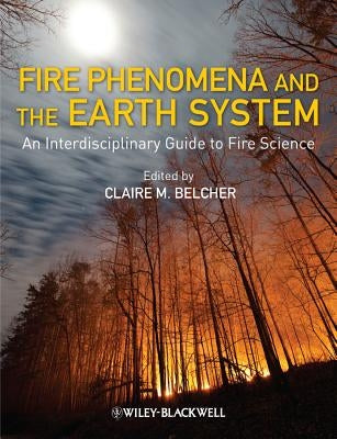 Fire Phenomena and the Earth System by Belcher, Claire M.