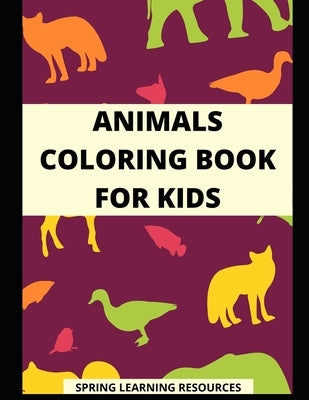 Animals Coloring Book for Kids: Children's Painting Activity Book (Children's Activity Books) by Resources, Spring Learning