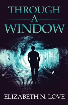 Through A Window by Love, Elizabeth N.