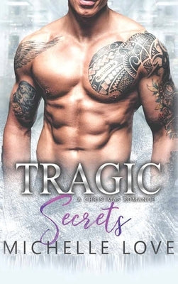 Tragic Secrets: A Secret Baby Cowboy Romance by Love, Michelle