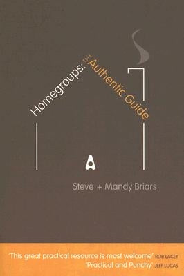 Homegroups: The Authentic Guide by Briars, Mandy