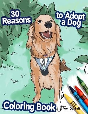 30 Reasons to Adopt a Dog Coloring Book by Galt, Von D.