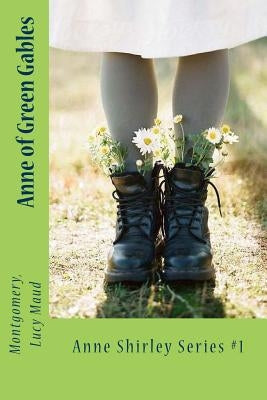 Anne of Green Gables: Anne Shirley Series #1 by Sir Angels