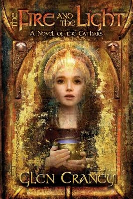 The Fire and the Light: A Novel of the Cathars by Craney, Glen