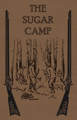 The Sugar Camp and After by Spalding S. J., Henry S.