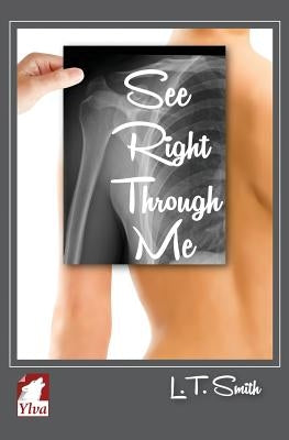 See Right Through Me by Smith, L. T.