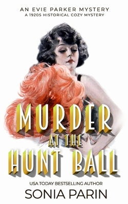 Murder at the Hunt Ball: A 1920s Historical Cozy Mystery by Parin, Sonia