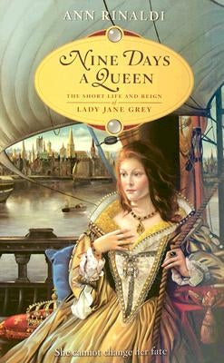 Nine Days a Queen: The Short Life and Reign of Lady Jane Grey by Rinaldi, Ann