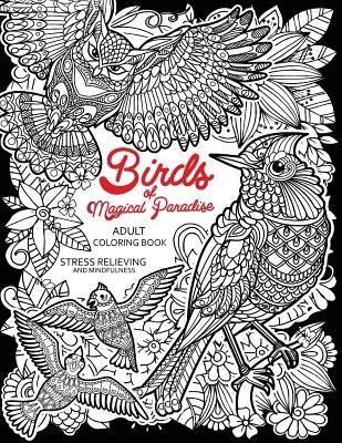 Birds of Magical Paradise: Adult Coloring Book (Flamingo, Owl, Parrot and Friend) by Tiny Cactus Publishing