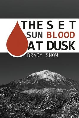 The Set Sun Blood at Dusk by Snow, Brady