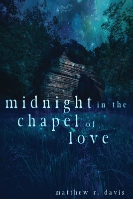 Midnight in the Chapel of Love by Davis, Matthew R.