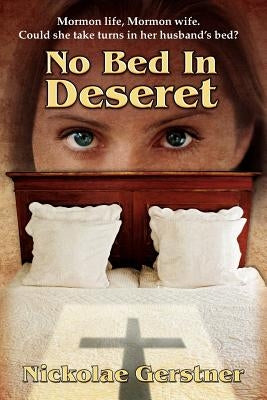 No Bed In Deseret by Gerstner, Nickolae