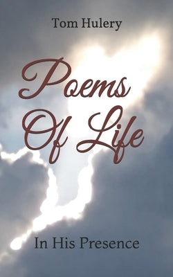 Poems Of Life: In His Presence by Hulery, Tom