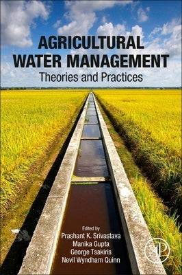 Agricultural Water Management: Theories and Practices by Srivastava, Prashant K.