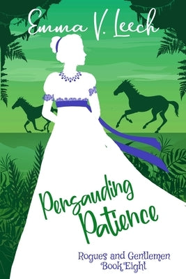 Persuading Patience: Rogues & Gentlemen Book 8 by Leech, Emma V.