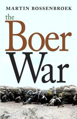 The Boer War by Bossenbroek, Martin