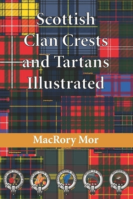 Scottish Clan Crests and Tartans Illustrated by Mor, Macrory